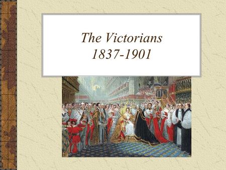 The Victorians 1837-1901. Historical Background The Days of the Young Queen She was eighteen when she came to the throne. She ruled from 1837 to 1901.