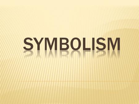  Symbolism is in many thing,many place:  In literature  In movies and theatres  In cartoons  In paintings and cartoons  In horoscopes…etc.