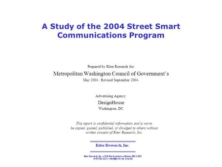 A Study of the 2004 Street Smart Communications Program Prepared by Riter Research for: Metropolitan Washington Council of Government’s May 2004. Revised.