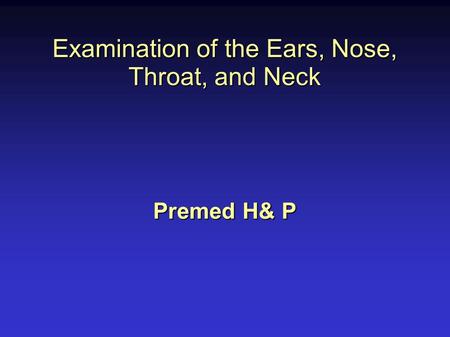 Examination of the Ears, Nose, Throat, and Neck