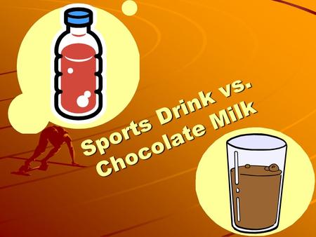 Sports Drink vs. Chocolate Milk. What we already knew: Endurance exercise depletes the body of energy stores (carbs). It is important to replace the lost.