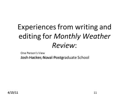 Click to edit Master subtitle style 4/15/11 Experiences from writing and editing for Monthly Weather Review: One Person’s View Josh Hacker, Naval Postgraduate.