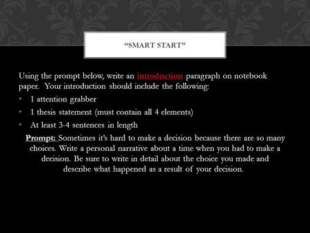 Using the prompt below, write an introduction paragraph on notebook paper. Your introduction should include the following: 1 attention grabber 1 thesis.