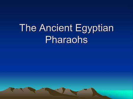 The Ancient Egyptian Pharaohs. Introduction In 1922, archaeologists discovered the tomb of a pharaoh named King Tutankhaten, or King Tut Inside his burial.