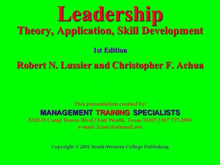 Leadership Theory, Application, Skill Development 1st Edition Robert N. Lussier and Christopher F. Achua. This presentation created by: MANAGEMENT TRAINING.