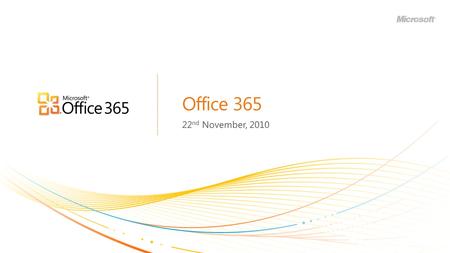 Office 365 22 nd November, 2010. | Copyright© 2010 Microsoft Corporation 2.