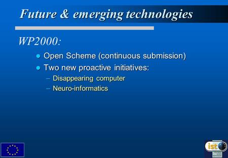 Future & emerging technologies Open Scheme (continuous submission) Open Scheme (continuous submission) Two new proactive initiatives: Two new proactive.