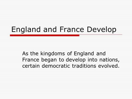 England and France Develop