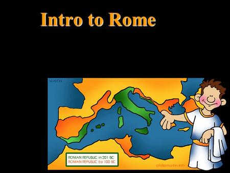 Intro to Rome. 600 BCE The Etruscans establish cities from northern to central Italy 509 BCE Etruscan King run out of Rome 282 BCE War with Pyrrhus (282-272)