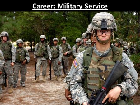 Career: Military Service. How to Join: 10 Steps Step 1: Find a recruiter -Be HONEST -Think the offer through.