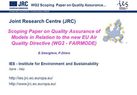 10 October 2008, Cavtat (CROATIA) – First Planery Meeting FAIRMODE1 IES - Institute for Environment and Sustainability Ispra - Italy