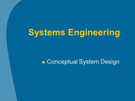 Systems Engineering Conceptual System Design. Systems Engineering and Analysis, B.S. Blanchard and W. J. Fabrycky, 3 rd edition, Prentice-Hall, 1998.