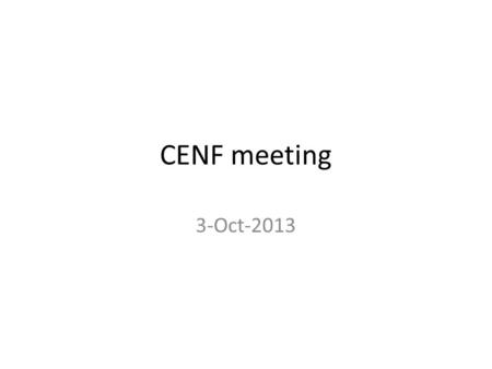 CENF meeting 3-Oct-2013. What is going on? WA104 and WA105 still waiting for an official CERN communication, to be treated as any other approved experiment.