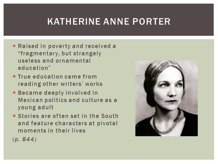  Raised in poverty and received a “fragmentary, but strangely useless and ornamental education”  True education came from reading other writers’ works.