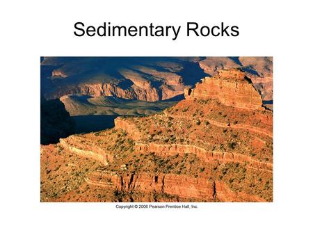 Sedimentary Rocks.