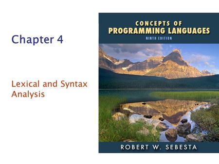 ISBN 0-321-49362-1 Chapter 4 Lexical and Syntax Analysis.