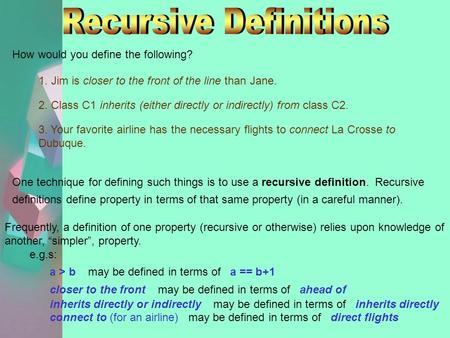 How would you define the following? 1. Jim is closer to the front of the line than Jane. 2. Class C1 inherits (either directly or indirectly) from class.