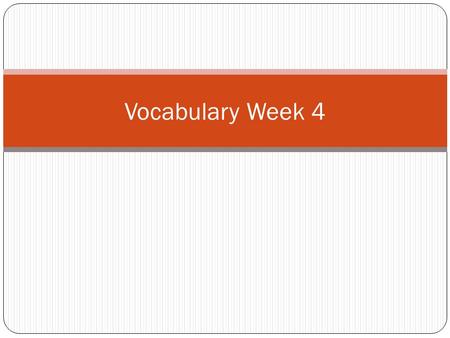 Vocabulary Week 4. Word 1: Notorious Def: Famous for something bad Sent: Billy was notorious for sticking weird things in the teachers’ coffee.