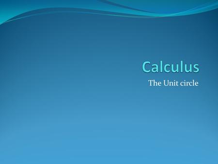 The Unit circle. Def: If the terminal side of an angle is in standard position and intersects the unit circle at P(x,y) then x = cos Ɵ and y = sin Ɵ Trig.