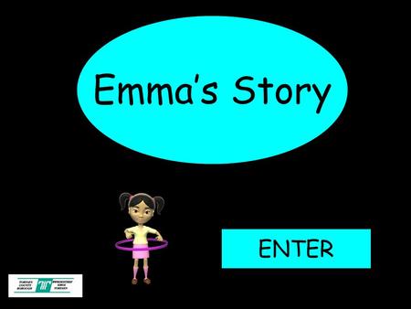 Emma’s Story ENTER. Objectives: Bullying can be stopped. There are ways of tackling bullying. The children will know and understand that: Teacher’s Notes.