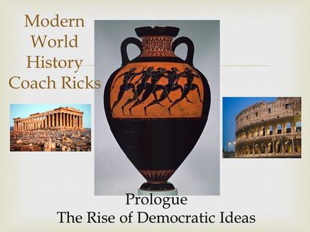  Modern World History Coach Ricks Prologue The Rise of Democratic Ideas.