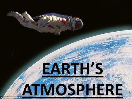 EARTH’S ATMOSPHERE. Origins of the Atmosphere Boom. Our atmosphere was created by gases that vented from erupting volcanoes. Outgassing There were three.