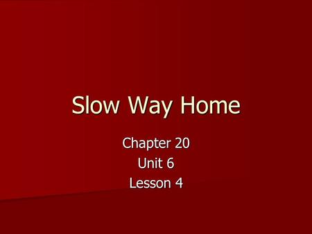 Slow Way Home Chapter 20 Unit 6 Lesson 4. Sunshine State Standard Strand: Writing Process Strand: Writing Process Standard: Publishing Standard: Publishing.