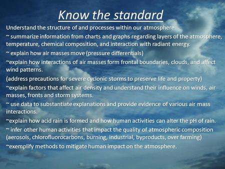 Know the standard Understand the structure of and processes within our atmosphere. ~ summarize information from charts and graphs regarding layers of the.