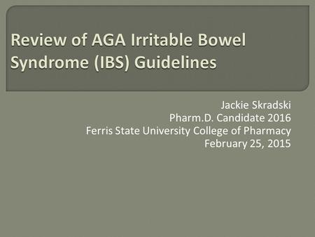 Jackie Skradski Pharm.D. Candidate 2016 Ferris State University College of Pharmacy February 25, 2015.