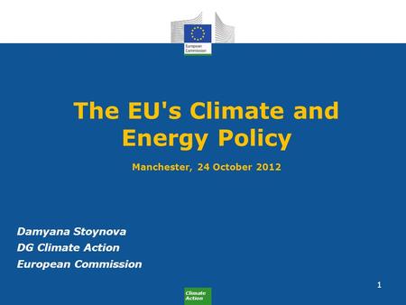 The EU's Climate and Energy Policy Manchester, 24 October 2012