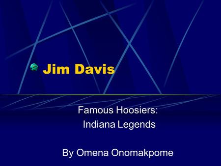 Jim Davis Famous Hoosiers: Indiana Legends By Omena Onomakpome.