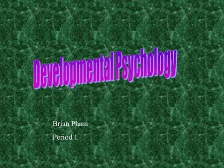 Brian Pham Period 1. Erikson – 8 Stages, starting from birth to death Gould – 7 Stages, from adolescence to middle adulthood Levinson – 6 Stages, from.