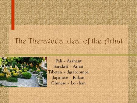 The Theravada ideal of the Arhat