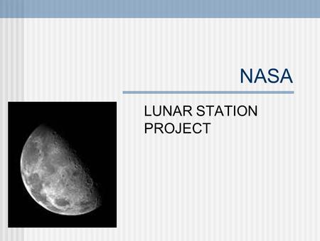 NASA LUNAR STATION PROJECT. Members Vicente Rincón Gallardo Emilio Porter José Nuñez Juan Manuel Peña 2 PAI.