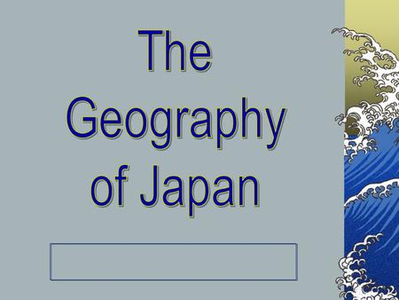 The Geography of Japan The next couple of slides are a comparison of the countries that we will be visiting. Notice how small all are compared to China.