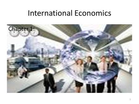 International Economics Chapter 1: 1. International Economics I 2.