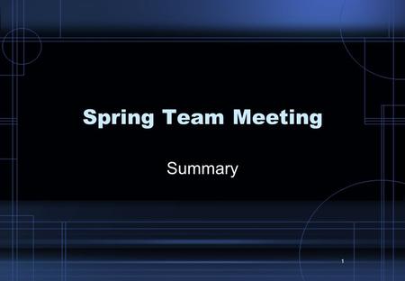 1 Spring Team Meeting Summary. TM Trieste Summary, March 2007, J. Poole 2 Organisational Issues Agreed to new terms of reference – needs rewrite Send.