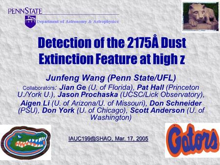 Detection of the 2175Å Dust Extinction Feature at high z Junfeng Wang (Penn State/UFL) Collaborators : Jian Ge (U. of Florida), Pat Hall (Princeton U./York.