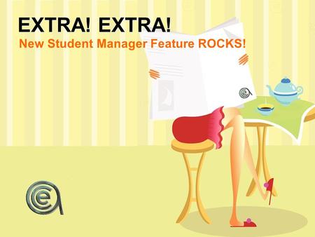 EXTRA! New Student Manager Feature ROCKS!. Today’s Headlines.... What is the new feature? Installing the new export option An exporting demo Questions?