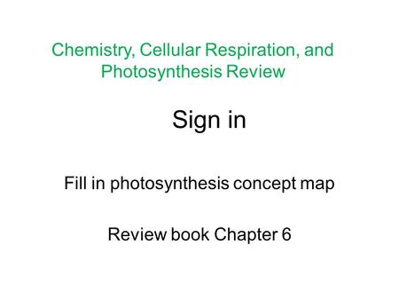 Fill in photosynthesis concept map Review book Chapter 6