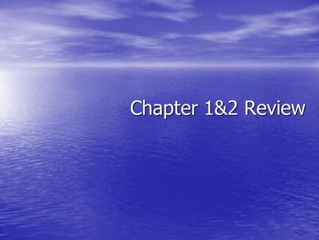 Chapter 1&2 Review. Anything that has mass and takes up space is ___________. Anything that has mass and takes up space is ___________. matter matter.