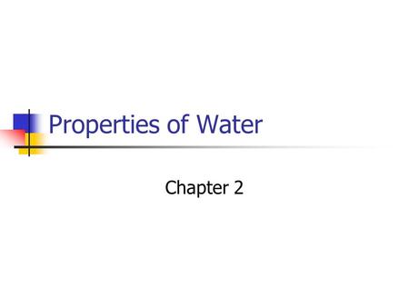 Properties of Water Chapter 2.