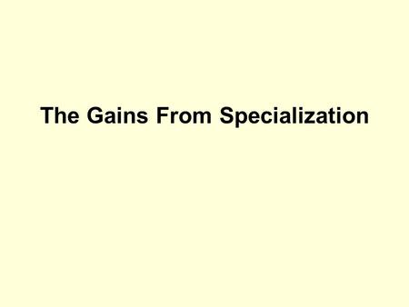 The Gains From Specialization