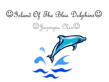 Island Of The Blue Dolphins Jazmyne Nix. Main character/karana She is a Indian girl that lives on a island. Karana lives with her brother She jumped off.