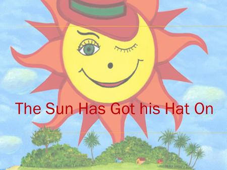 The Sun Has Got his Hat On.  Yellow paper  Warmth  Summer  Sunshine.