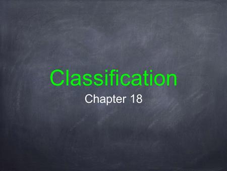 Classification Chapter 18.