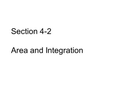 Section 4-2 Area and Integration. Basic Geometric Figures rectangle triangle parallelogram.