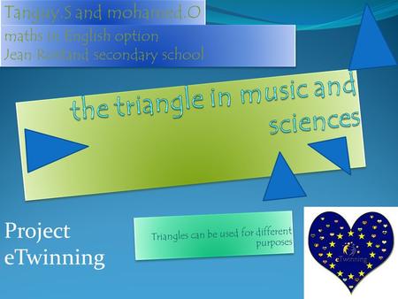 Triangles can be used for different purposes Tanguy.S and mohamed.O maths in English option Jean Rostand secondary school maths in English option Jean.