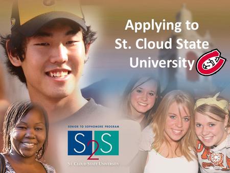 Applying to St. Cloud State University. Go to www.stcloudstate.eduwww.stcloudstate.edu Click on “APPLY ONLINE”