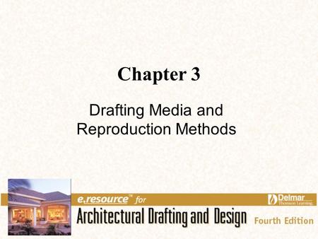 Chapter 3 Drafting Media and Reproduction Methods.